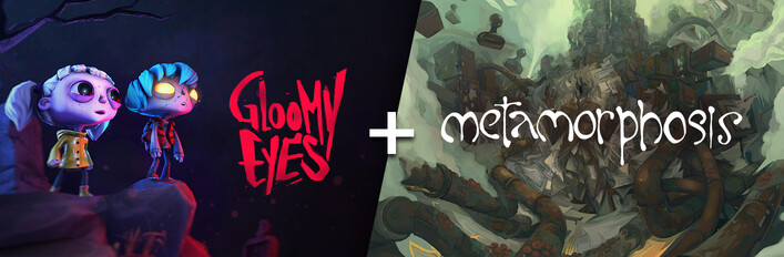 Gloomy Eyes + Metamorphosis