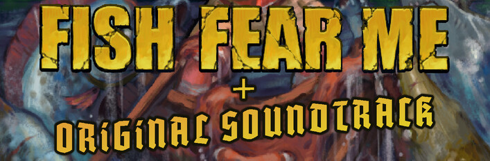 FISH FEAR ME + OST