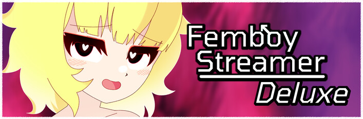 Femboy Streamer Deluxe