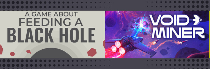 A Game About Feeding A Black Hole x Void Miner