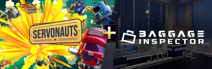 Servonauts + Baggage Inspector