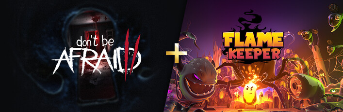 Don't Be Afraid 2 + Flame Keeper 