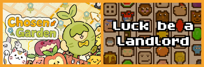 Luck Be a Landlord + Chosen Garden