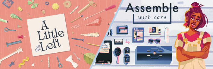 A Little to the Left + Assemble with Care