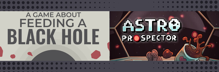 A Game About Feeding A Black Hole + Astro Prospector