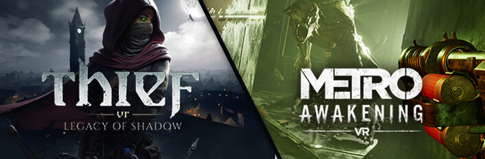 Thief VR: Legacy of Shadow + Metro Awakening