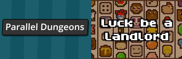 Parallel Dungeons + Luck be a Landlord
