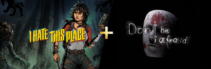 I Hate This Place + Don't Be Afraid