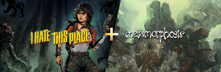 I Hate This Place + Metamorphosis