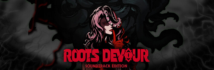 Roots Devour - Soundtrack Edition