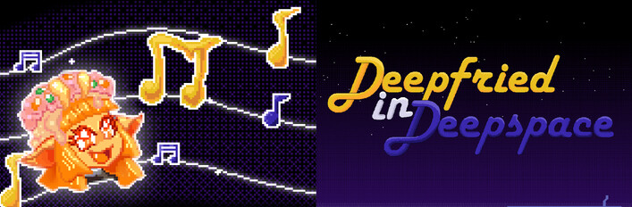 Deepfried in Deepspace Game + Soundtrack