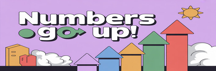Numbers Go Up!
