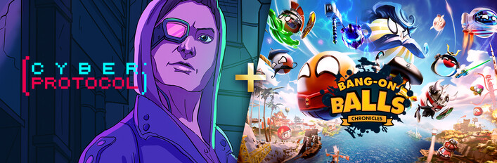 Cyber Protocol + Bang-On Balls: Chronicles