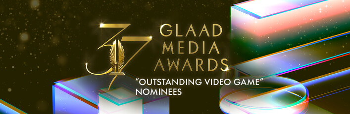 Outstanding Video Game Nominees for the 37th Annual GLAAD Media Awards