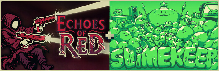 Echoes of Red + Slimekeep