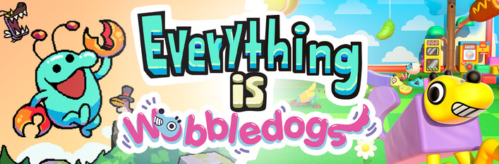 Everything is Wobbledogs