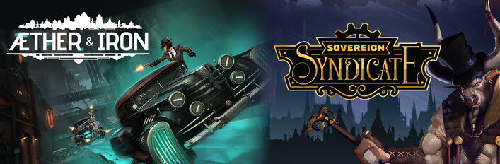 Sovereign Syndicate and Aether & Iron