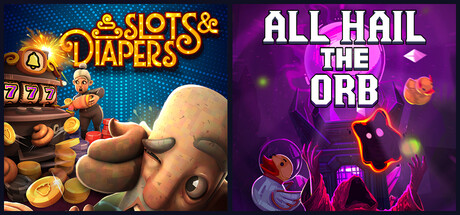 Slots & Diapers + All Hail the Orb