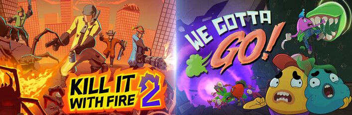 We Gotta Go + KILL IT WITH FIRE! 2