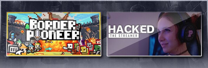 Border Pioneer & Hacked: The Streamer