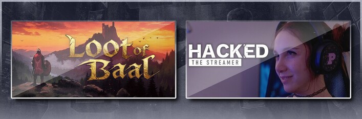 Loot of Baal & Hacked: The Streamer