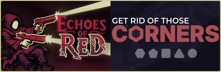 Echoes of Red + Get Rid Of Those Corners