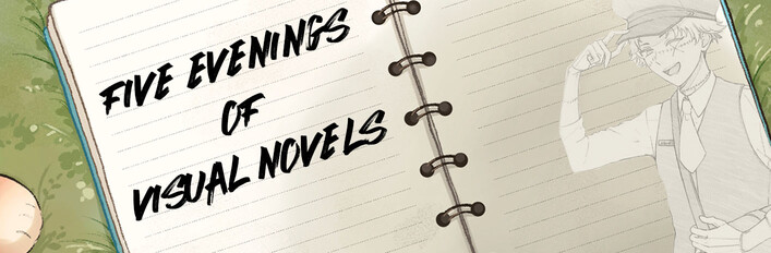 Five Evenings of Visual Novels