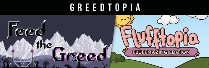 Feed the Greed & Flufftopia: Fluffmazing Edition - Greedtopia