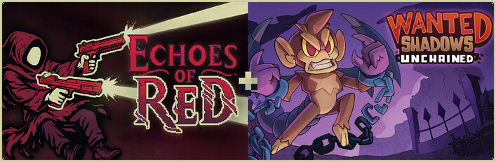 Echoes of Red + Wanted Shadows: Unchained