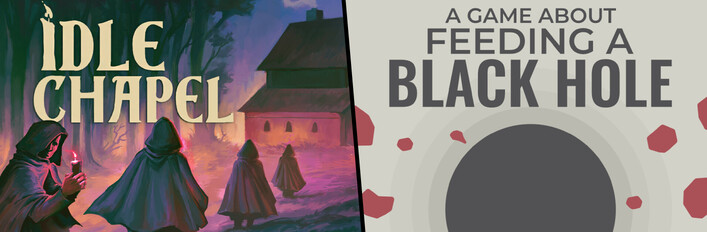 Idle Chapel + A Game About Feeding A Black Hole