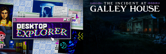 The Incident at Galley House + Desktop Explorer