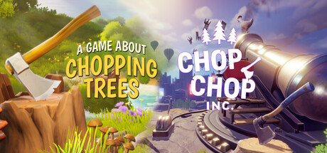 A Game About Chopping Trees x Chop Chop Inc
