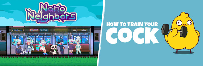 Nano Neighbors & How to Train Your Cock
