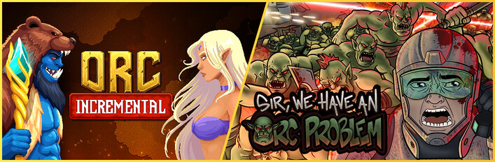 Orc Incremental + Sir, We Have an Orc Problem!