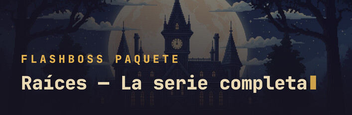 FlashBoss Raíces — La serie completa