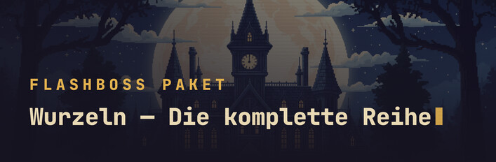 FlashBoss Wurzeln — Die komplette Reihe
