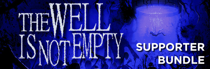 THE WELL IS NOT EMPTY Supporter Edition