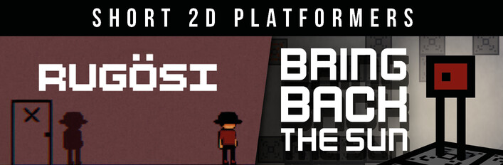 Bring Back The Sun & Rugösi - Short 2D Platformers