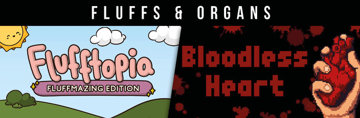 Fluffs & Organs - Flufftopia: Fluffmazing Edition & Bloodless Heart