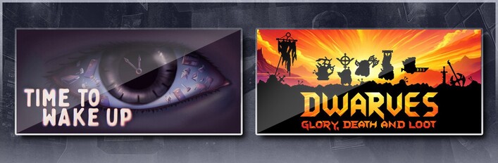 Time To Wake Up & Dwarves: Glory, Death and Loot