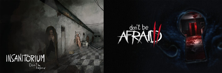 Don't Be Afraid 2 + Insanitorium