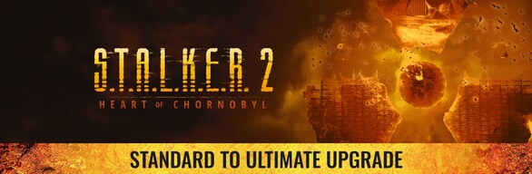 S.T.A.L.K.E.R. 2: Heart of Chornobyl — Standard to Ultimate Upgrade