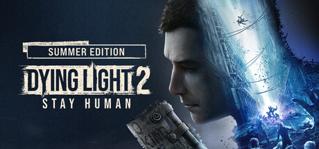 Dying Light 2: Stay Human Summer Edition