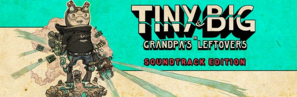 Tiny and Big: Grandpa's Leftovers Soundtrack Edition