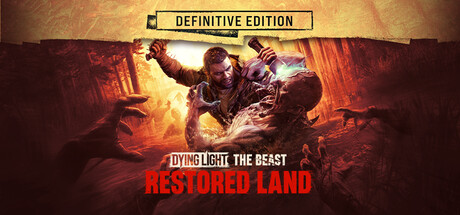 Dying Light: The Beast Restored Land Definitive Edition