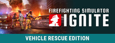Firefighting Simulator: Ignite - Vehicle Rescue Edition banner